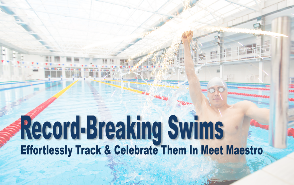 Effortlessly Track and Celebrate Record Breaking Swims at Your Meets